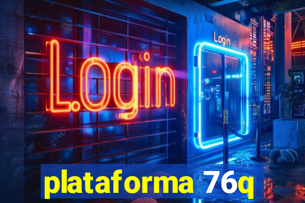 plataforma 76q